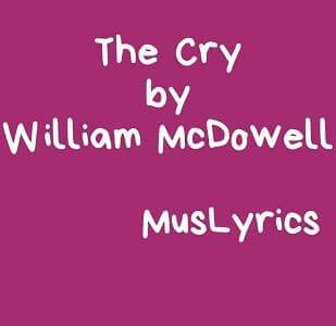 The Cry - by William McDowell