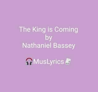 The King is Coming - by Nathaniel Bassey