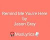 Remind Me You Are Here - Jason Gray
