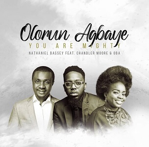Download Olorun Agbaye (You Are Mighty) - Nathaniel Bassey