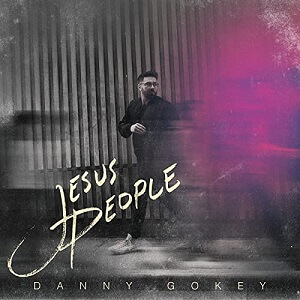 Danny Gokey Jesus People Album Tracklist