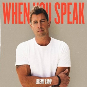 Jeremy Camp WHEN YOU SPEAK Album Tracklist & Lyrics