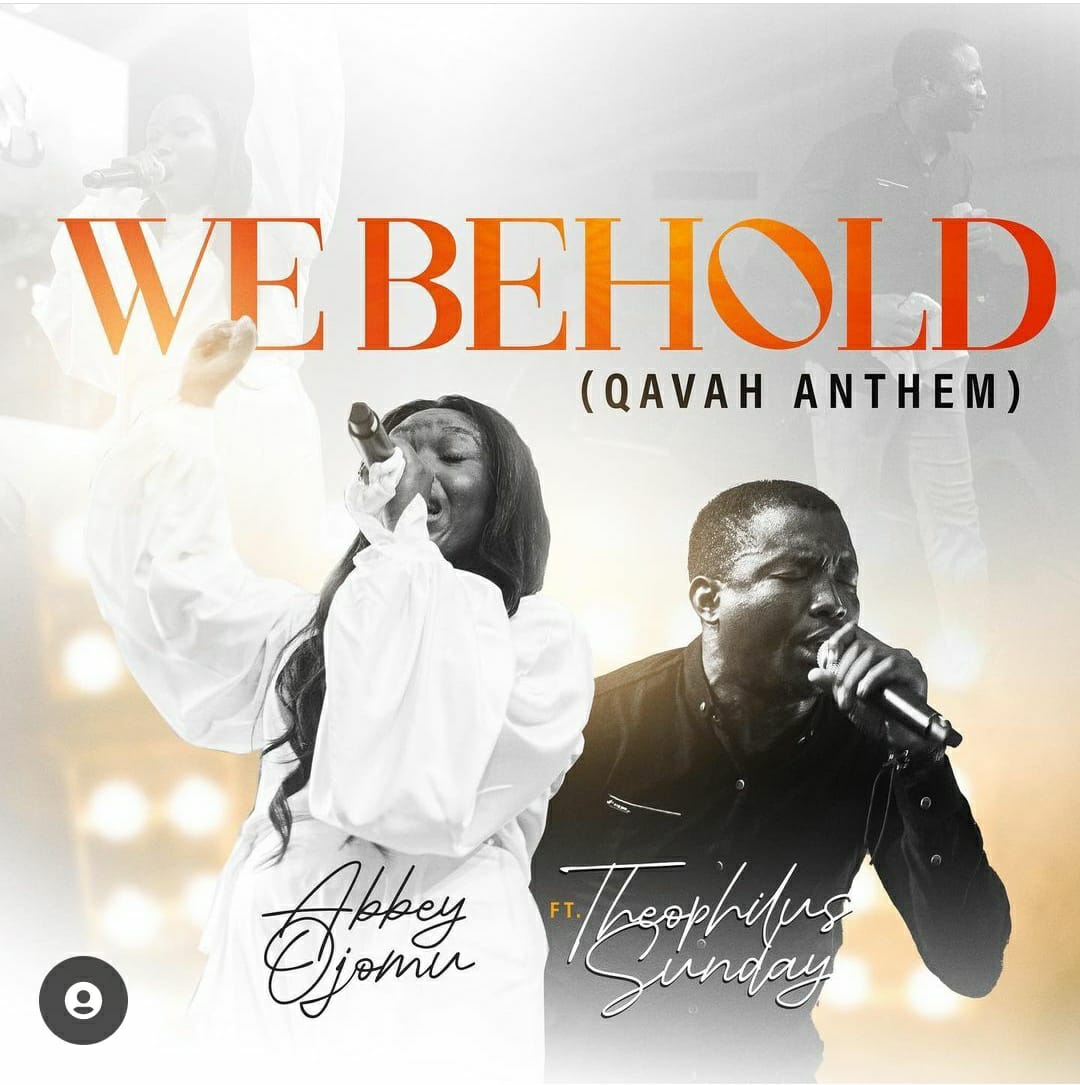 We Behold (Qavah Anthem) Lyrics by Abbey Ojomu ft Theophilus Sunday