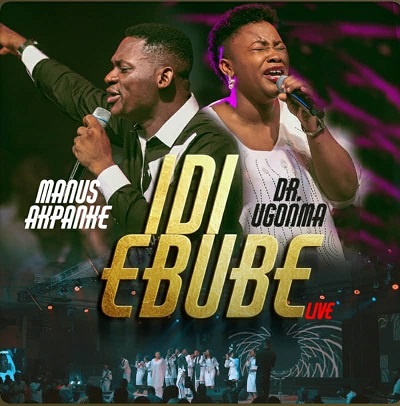 IDI EBUBE Lyrics by Manus Akpanke ft Dr Ugonma