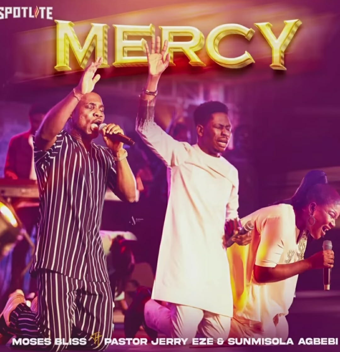 MERCY Lyrics - Moses Bliss ft Sunmisola and Pastor Jerry