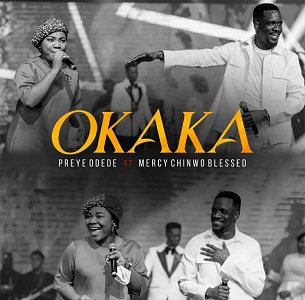 New Lyrics OKAKA by Preye Odede and Mercy Chinwo
