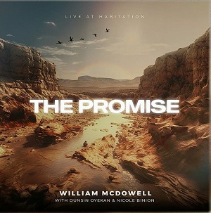 New Lyrics THE PROMISE by William McDowell 2023