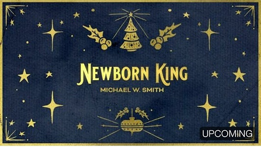Newborn King Lyrics Michael W Smith